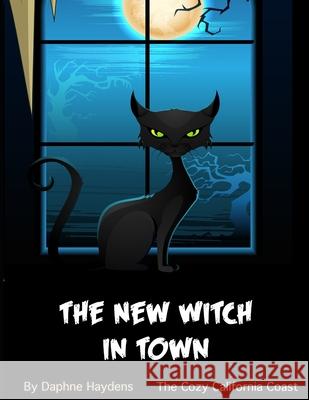 The New Witch in Town: The Cozy California Coast Daphne Haydens 9781672821155 Independently Published - książka