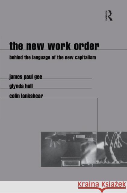 The New Work Order: Behind the Language of the New Capitalism Gee, James 9780367318802 Taylor and Francis - książka