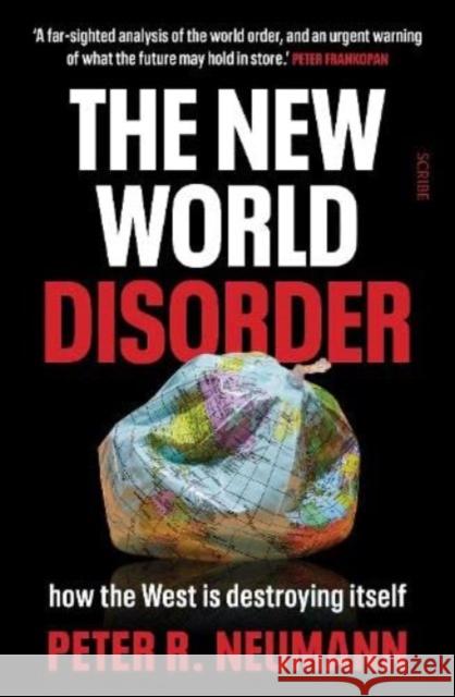 The New World Disorder: how the West is destroying itself Peter Neumann, David Shaw 9781915590145 Scribe Publications - książka