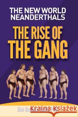 The New World Neanderthals: The Rise of the Gang Gini Graham Scott 9781949537345 Changemakers Publishing - książka