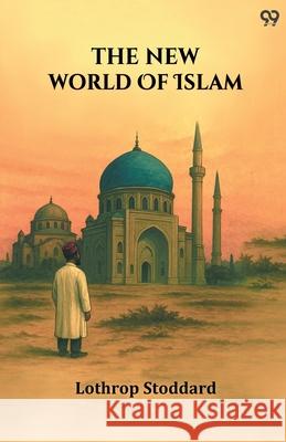 The New World Of Islam Lothrop Stoddard 9789371467650 Double 9 Books - książka
