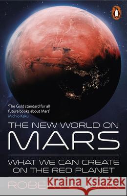 The New World on Mars: What We Can Create on the Red Planet Robert Zubrin 9781802067002 Penguin Books Ltd - książka