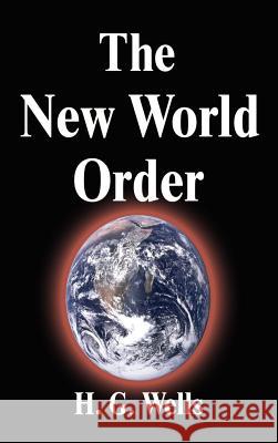 The New World Order H. G. Wells 9781599867274 Filiquarian Publishing, LLC. - książka