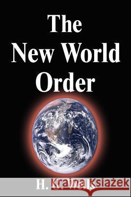 The New World Order H. G. Wells 9781599868431 Filiquarian Publishing, LLC. - książka