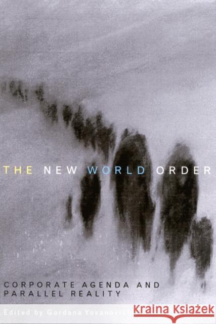 The New World Order : Corporate Agenda and Parallel Reality Gordana Yovanovich 9780773526136 McGill-Queen's University Press - książka