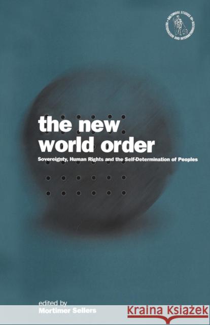 The New World Order: Sovereignty, Human Rights and the Self-Determination of Peoples Sellers, Mortimer 9781859730645  - książka