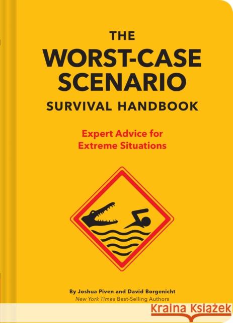 The NEW Worst-Case Scenario Survival Handbook: Expert Advice for Extreme Situations Joshua Piven 9781452172187 Chronicle Books - książka