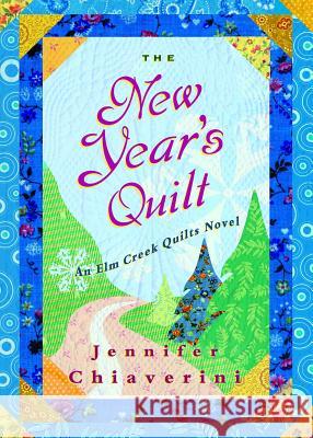 The New Year's Quilt: An ELM Creek Quilts Novel Jennifer Chiaverini 9781476787299 Gallery Books - książka