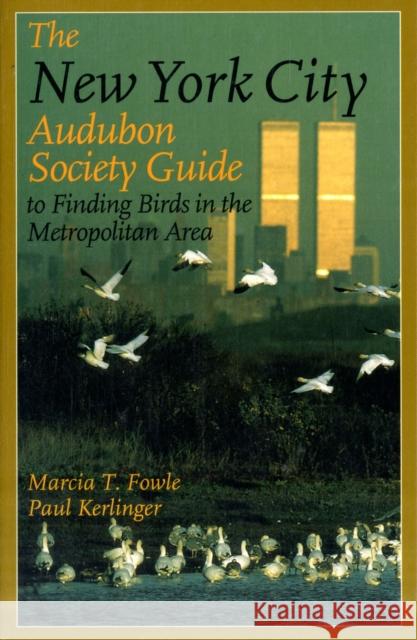 The New York City Audubon Society Guide to Finding Birds in the Metropolitan Area Marcia T. Fowle Paul Kerlinger Louise Zemaitis 9780801485657 Comstock Publishing - książka