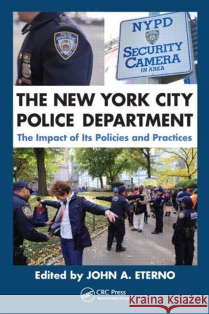 The New York City Police Department: The Impact of Its Policies and Practices John A. Eterno 9781466575844 CRC Press - książka