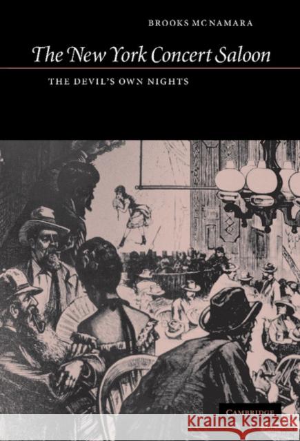 The New York Concert Saloon: The Devil's Own Nights McNamara, Brooks 9780521814782 Cambridge University Press - książka