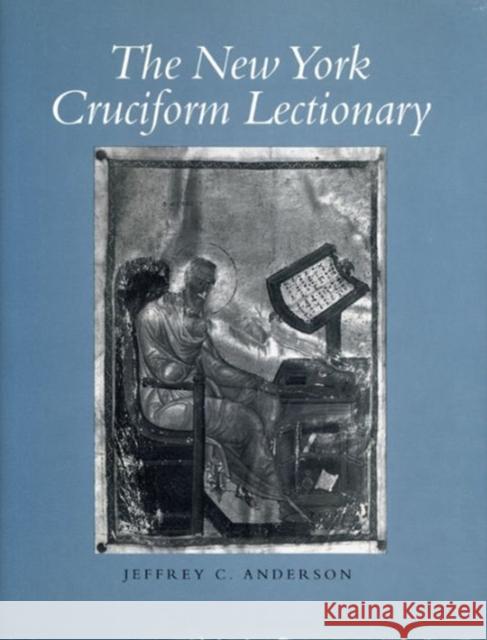 The New York Cruciform Lectionary Jeffrey C. Anderson 9780271007434 Pennsylvania State University Press - książka