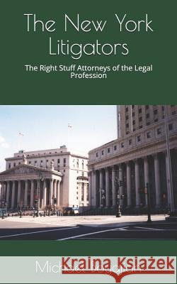 The New York Litigators: The Right Stuff Attorneys of the Legal Profession Michael Boyajian 9781792825286 Independently Published - książka