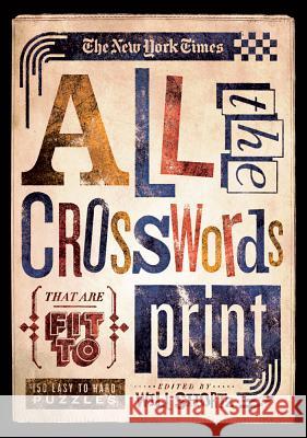 The New York Times All the Crosswords That Are Fit to Print: 150 Easy to Hard Puzzles New York Times the                       Will Shortz 9781250009258 St. Martin's Griffin - książka