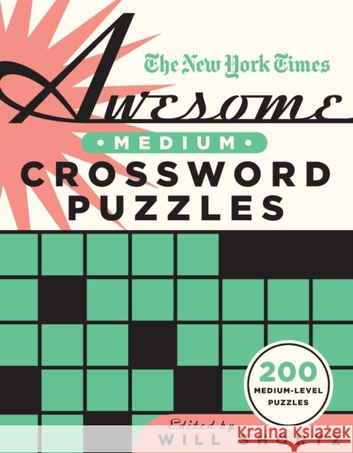 The New York Times Awesome Medium Crossword Puzzles: 200 Medium-Level Puzzles New York Times                           Will Shortz 9781250851505 St. Martin's Griffin - książka