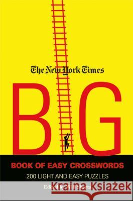 The New York Times Big Book of Easy Crosswords: 200 Light and Easy Puzzles New York Times                           Will Shortz 9780312382681 St. Martin's Griffin - książka