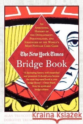 The New York Times Bridge Book: An Anecdotal History of the Development, Personalities and Strategies of the World's Most Popular Card Game Alan Truscott Dorothy Hayden Truscott 9780312331078 St. Martin's Griffin - książka