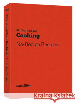 The New York Times Cooking No-Recipe Recipes: [A Cookbook] Sifton, Sam 9781984858474 Ten Speed Press - książka