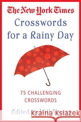 The New York Times Crosswords for a Rainy Day: 75 Challenging Crosswords Will Shortz 9780312339524 St. Martin's Griffin - książka