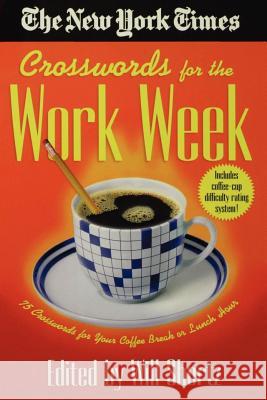 The New York Times Crosswords for the Work Week: 75 Crosswords for Your Coffee Break or Lunch Hour New York Times                           Will Shortz 9780312309527 St. Martin's Griffin - książka