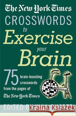 The New York Times Crosswords to Exercise Your Brain: 75 Brain-Boosting Puzzles Will Shortz 9780312335366 St. Martin's Griffin - książka