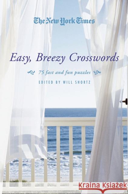 The New York Times Easy, Breezy Crosswords: 75 Fast and Fun Puzzles Will Shortz 9780312565350 St. Martin's Griffin - książka