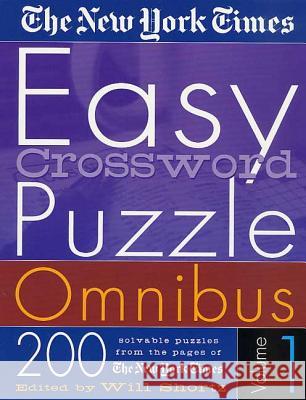 The New York Times Easy Crossword Puzzle Omnibus Volume 1: 200 Solvable Puzzles from the Pages of the New York Times New York Times                           Will Shortz 9780312305130 St. Martin's Griffin - książka