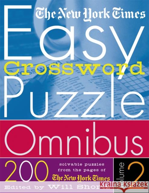 The New York Times Easy Crossword Puzzle Omnibus Volume 2: 200 Solvable Puzzles from the Pages of the New York Times Will Shortz 9780312320355 St. Martin's Griffin - książka