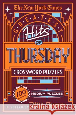 The New York Times Greatest Hits of Thursday Crossword Puzzles: 100 Medium Puzzles The New York Times                       Will Shortz 9781250198372 St. Martin's Griffin - książka