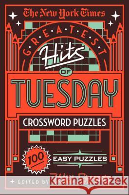 The New York Times Greatest Hits of Tuesday Crossword Puzzles: 100 Easy Puzzles The New York Times                       Will Shortz 9781250198358 St. Martin's Griffin - książka