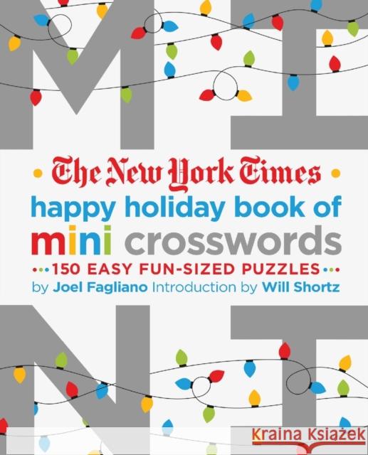 The New York Times Happy Holiday Book of Mini Crosswords: 150 Easy Fun-Sized Puzzles Joel Fagliano New York Times                           Will Shortz 9781250221872 St. Martin's Griffin - książka