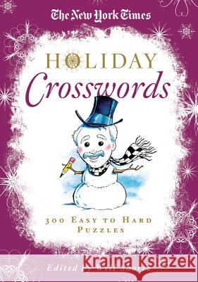 The New York Times Holiday Crosswords: 300 Easy to Hard Puzzles New York Times the                       Will Shortz 9781250015396 St. Martin's Griffin - książka