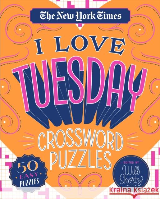 The New York Times I Love Tuesday Crossword Puzzles: 50 Easy Puzzles New York Times                           Will Shortz 9781250235763 St. Martin's Griffin - książka