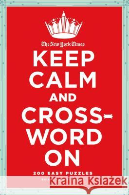 The New York Times Keep Calm and Crossword on: 200 Easy Puzzles Will Shortz 9780312681418 St. Martin's Griffin - książka