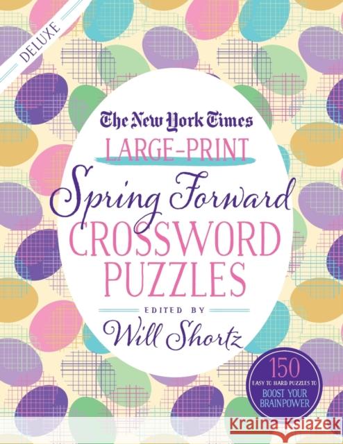 The New York Times Large-Print Spring Forward Crossword Puzzles: 150 Easy to Hard Puzzles to Boost Your Brainpower New York Times                           Will Shortz 9781250308658 St. Martin's Griffin - książka