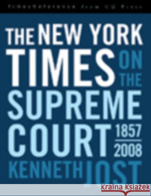 The New York Times on the Supreme Court, 1857-2008 Kenneth Jost 9780872899223 CQ Press - książka
