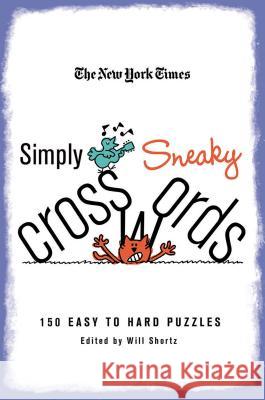 The New York Times Simply Sneaky Crosswords: 150 Easy to Hard Puzzles Will Shortz 9780312608217 St. Martin's Griffin - książka