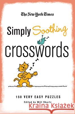 The New York Times Simply Soothing Crosswords: 150 Very Easy Puzzles New York Times 9780312608231 St. Martin's Griffin - książka