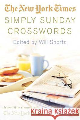 The New York Times Simply Sunday Crosswords: From the Pages of the New York Times Will Shortz 9780312342432 St. Martin's Griffin - książka
