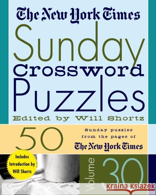 The New York Times Sunday Crossword Puzzles Volume 30: 50 Sunday Puzzles from the Pages of the New York Times New York Times                           Will Shortz New York Times 9780312335380 St. Martin's Griffin - książka