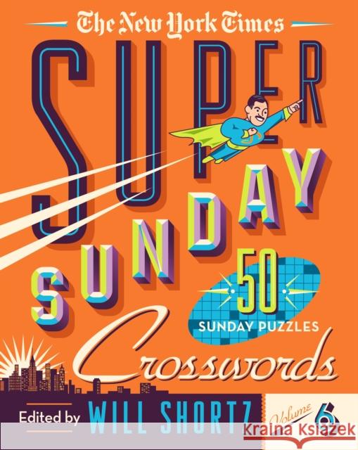 The New York Times Super Sunday Crosswords Volume 6: 50 Sunday Puzzles New York Times                           Will Shortz 9781250253101 St. Martin's Griffin - książka