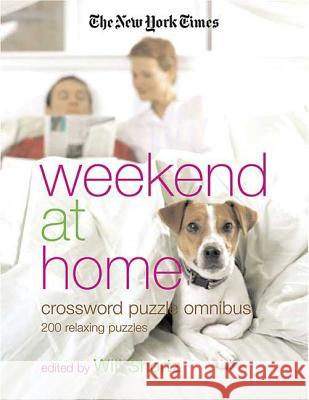 The New York Times Weekend at Home Crossword Puzzle Omnibus The New York Times 9780312356705 St. Martin's Griffin - książka