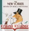 The New Yorker Book of Dog Cartoons New Yorker Magazine 9780679765424 Alfred A. Knopf