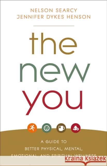 The New You: A Guide to Better Physical, Mental, Emotional, and Spiritual Wellness Nelson Searcy Jennifer Dyke 9780801093302 Baker Books - książka