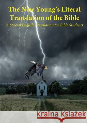 The New Young's Literal Bible: A Special English Translation for Bible Students Yisrayl Hawkins, Robert Young 9798218586744 Yisrayl Hawkins Books - książka
