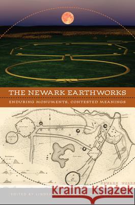 The Newark Earthworks: Enduring Monuments, Contested Meanings Lindsay Jones Richard D. Shiels 9780813937786 University of Virginia Press - książka