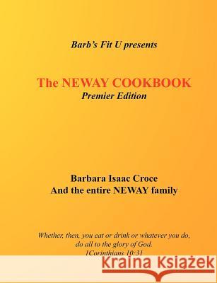 The Neway Cookbook: Premier Edition Barbara Isaac Croce 9781440415470 Createspace - książka