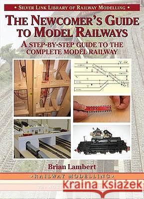 The Newcomer's Guide to Model Railways Brian Lambert 9781857943290  - książka