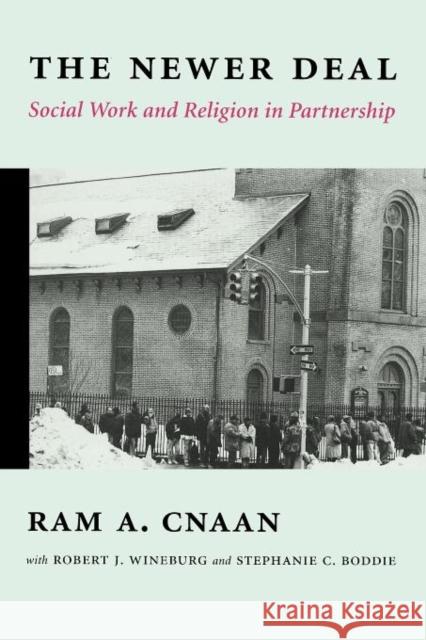 The Newer Deal: Social Work and Religion in Partnership Cnaan, Ram 9780231116251 Columbia University Press - książka
