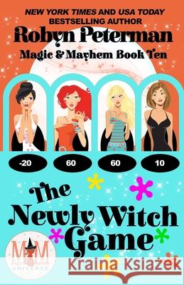 The Newly Witch Game: Magic and Mayhem Universe: Magic and Mayhem, Book Ten Robyn Peterman 9798750160327 Independently Published - książka
